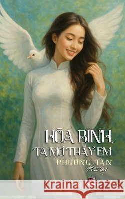 Hòa Bình, Ta Mơ Thấy Em (hardcover - color) Tan, Phuong 9798330382897 Nhan Anh Publisher - książka