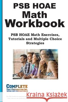 HOAE PSB Math Workbook: PSB Math Practice, Tutorials and Multiple Choice Strategies Complete Test Preparation Inc 9781772455762 Complete Test Preparation Inc. - książka