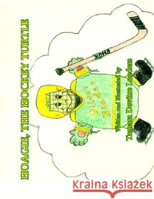 Hoagie, the Hockey Turtle Tamara Devitre Lueders 9781425701697 Xlibris Us - książka