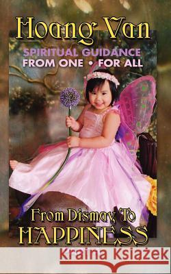 Hoang Van, Spiritual Guidance from One for All, from Dismay to Happiness Part 4 Hoang Van 9781936051373 Peppertree Press - książka