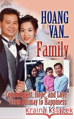 Hoang Van...Family, Commitment, Hope and Love from Dismay to Happiness Van, Hoang 9780982300206 Peppertree Press - książka
