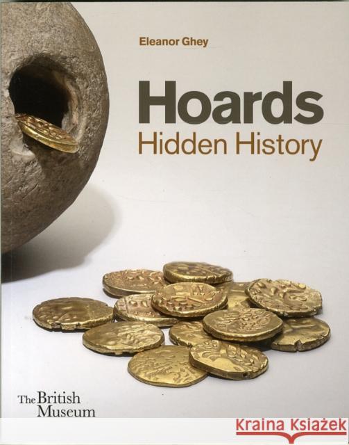 Hoards: Hidden History Eleanor Ghey 9780714118253 British Museum Press - książka