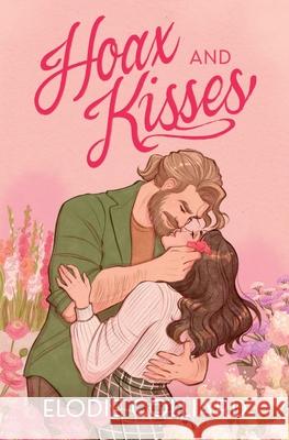 Hoax and Kisses: A Small Town, Fake-Dating Romance Elodie Colliard 9781778137938 Elodie Colliard - książka