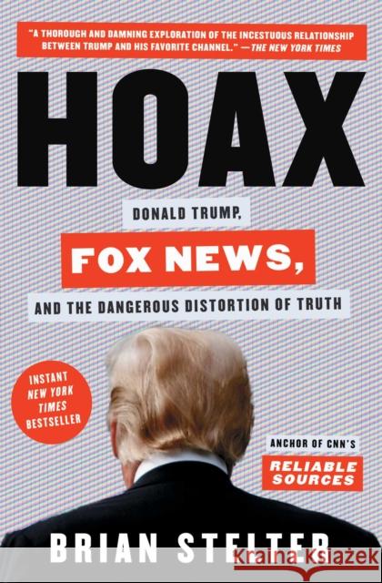Hoax: Donald Trump, Fox News, and the Dangerous Distortion of Truth Brian Stelter 9781982142452 Atria/One Signal Publishers - książka