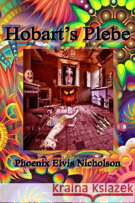 Hobart's Plebe: Transition Immortale Phoenix Elvis Nicholson 9781987697650 Createspace Independent Publishing Platform - książka