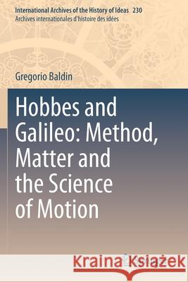 Hobbes and Galileo: Method, Matter and the Science of Motion Gregorio Baldin 9783030414160 Springer - książka