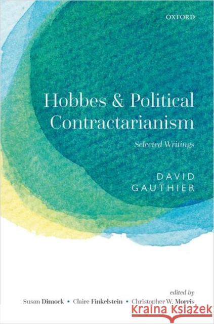Hobbes and Political Contractarianism: Selected Writings Gauthier, David 9780192843005 OXFORD HIGHER EDUCATION - książka