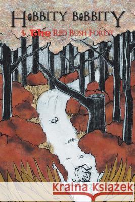Hobbity Bobbity: & The Red Bush Forest A. S. F. 9781504902007 Authorhouse - książka