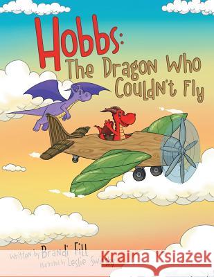 Hobbs: The Dragon Who Couldn't Fly Brandi Fill   9781483486550 Lulu Publishing Services - książka