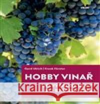 Hobby vinař - Od výsadby révy po stáčení vína Gerd Ulrich 9788074333378 Víkend - książka
