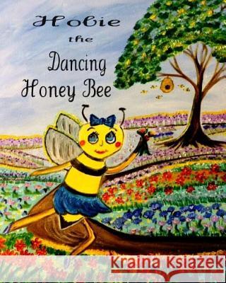 Hobie the Dancing Honey Bee Donna Watkins Carol Dabney 9781508986515 Createspace - książka