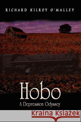 Hobo: A Depression Odyssey O'Malley, Richard Kilroy 9781403354488 Authorhouse - książka