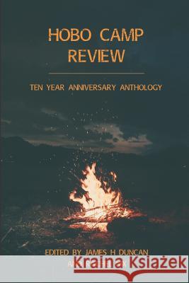 Hobo Camp Review: Ten Year Anthology Issue Rachel Nix James H. Duncan 9781796609837 Independently Published - książka