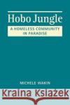 Hobo Jungle Michele Wakin 9781626378711 Lynne Rienner Publishers Inc