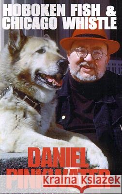 Hoboken Fish & Chicago Whistle Daniel Manus Pinkwater   9780738804255 Xlibris - książka
