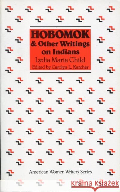 Hobomok and Other Writings on Indians Lydia Maria Francis Child Lydia M. Childs Carolyn L. Karcher 9780813511641 Rutgers University Press - książka