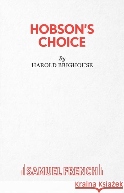 Hobson's Choice Brighouse, Harold 9780573011818 SAMUEL FRENCH LTD - książka