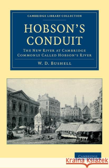 Hobson's Conduit: The New River at Cambridge Commonly Called Hobson's River Bushell, W. D. 9781108042444 Cambridge University Press - książka