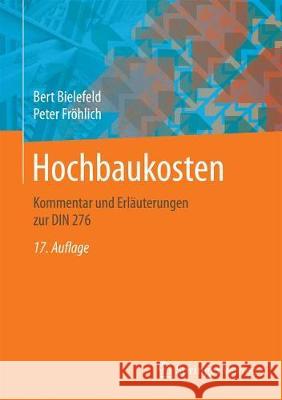 Hochbaukosten: Nach Din 276, Din 18960 Und Weiteren Richtlinien Bielefeld, Bert 9783834825728 Springer Vieweg - książka