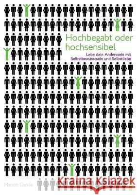 Hochbegabt oder hochsensibel: Lebe dein Anderssein mit Selbstbewusstsein und Selbstliebe. Manon Garcia 9783732234349 Books on Demand - książka