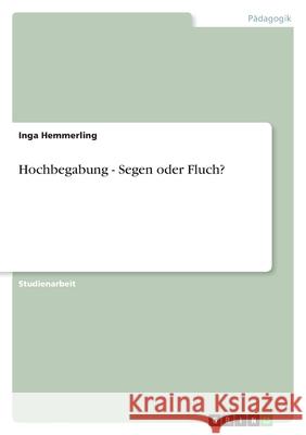 Hochbegabung - Segen oder Fluch? Inga Hemmerling 9783638761888 Grin Verlag - książka