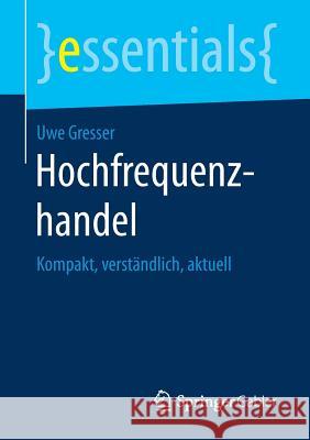 Hochfrequenzhandel: Kompakt, Verständlich, Aktuell Gresser, Uwe 9783658199104 essentials - książka