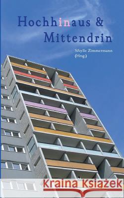 Hochhinaus & Mittendrin: Geschichten und Gedichte rund um das Hochhaus Zimmermann, Sibylle 9783732303496 Tredition Gmbh - książka