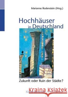 Hochhäuser in Deutschland: Zukunft Oder Ruin Der Städte? Rodenstein, Marianne 9783834816368 Vieweg+teubner Verlag - książka