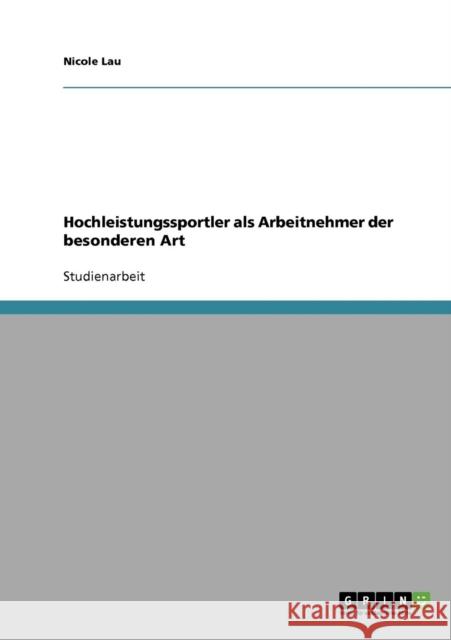 Hochleistungssportler als Arbeitnehmer der besonderen Art Nicole Lau 9783638814270 Grin Verlag - książka