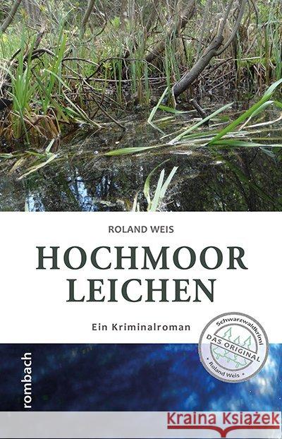 Hochmoorleichen : Ein Kriminalroman Weis, Roland 9783793051770 Rombach - książka