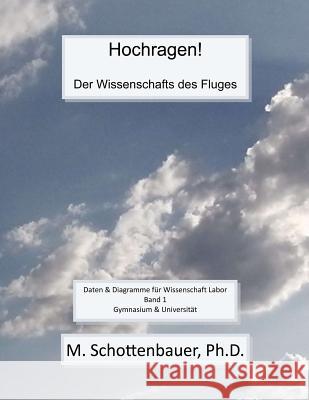 Hochragen! Der Wissenschafts des Fluges: Daten & Diagramme für Wissenschaft Labor Schottenbauer, M. 9781492806264 Createspace - książka
