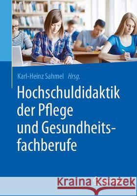 Hochschuldidaktik Der Pflege Und Gesundheitsfachberufe Sahmel, Karl-Heinz 9783662548745 Springer, Berlin - książka