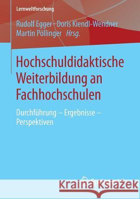 Hochschuldidaktische Weiterbildung an Fachhochschulen: Durchführung - Ergebnisse - Perspektiven Egger, Rudolf 9783658014964 Springer - książka