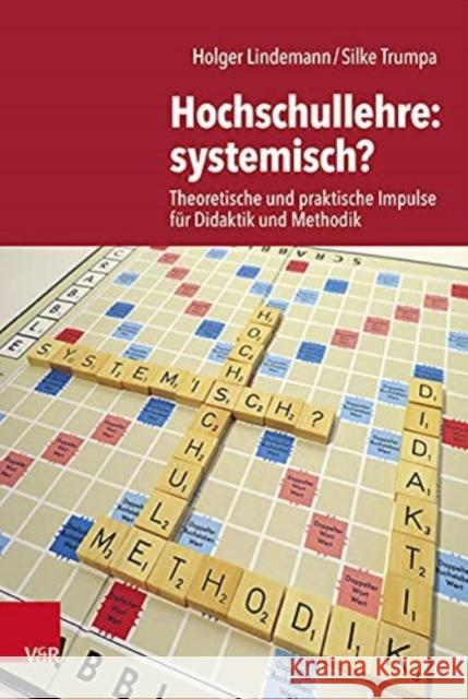 Hochschullehre: systemisch?: Theoretische und praktische Impulse fur Didaktik und Methodik Holger Lindemann, Silke Trumpa 9783525407851 Vandenhoeck & Ruprecht GmbH & Co KG - książka