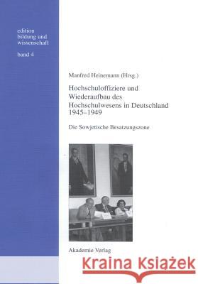 Hochschuloffiziere und Wiederaufbau des Hochschulwesen in Deutschland 1945-1949 Heinemann, Manfred 9783050028514 Akademie Verlag - książka