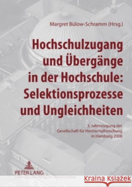 Hochschulzugang Und Uebergaenge in Der Hochschule: Selektionsprozesse Und Ungleichheiten: 3. Jahrestagung Der Gesellschaft Fuer Hochschulforschung in Bülow-Schramm, Margret 9783631594476 Lang, Peter, Gmbh, Internationaler Verlag Der - książka