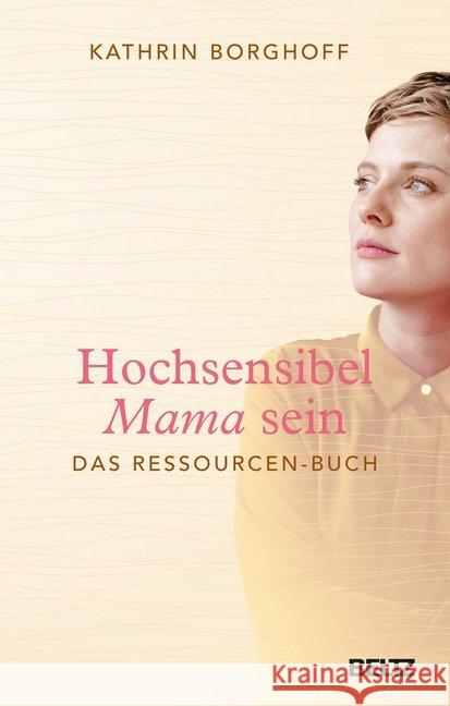 Hochsensibel Mama sein : Das Ressourcen-Buch Borghoff, Kathrin 9783407865816 Beltz - książka