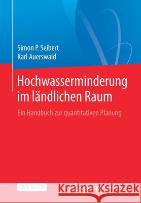 Hochwasserminderung Im Ländlichen Raum: Ein Handbuch Zur Quantitativen Planung Seibert, Simon P. 9783662610329 Springer Spektrum - książka