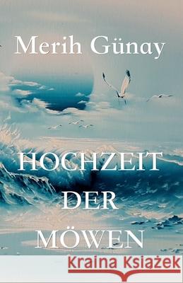 Hochzeit der M?wen Merih Gunay Hulya Engin 9783910667150 Texianer Verlag - książka