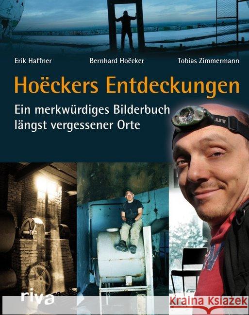 Hoëckers Entdeckungen : Ein merkwürdiges Bilderbuch längst vergessener Orte Hoëcker, Bernhard; Zimmermann, Tobias; Haffner, Erik 9783868831726 Riva Verlag - książka