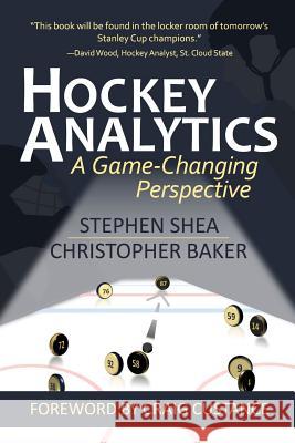 Hockey Analytics: A Game-Changing Perspective Stephen Shea Christopher Baker Craig Custance 9781977533494 Createspace Independent Publishing Platform - książka