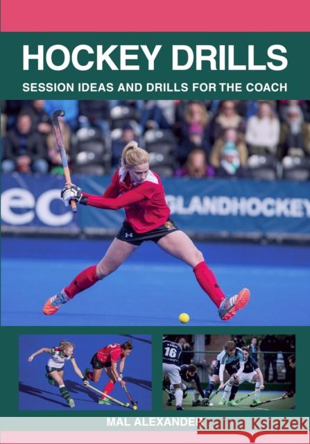 Hockey Drills: Session Ideas and Drills for the Coach Mal Alexander 9781785003226 The Crowood Press Ltd - książka