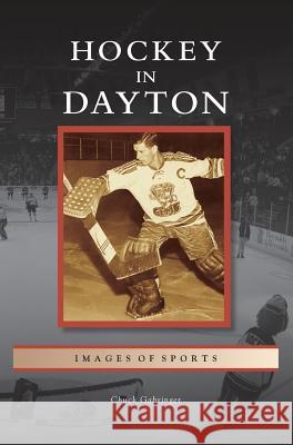 Hockey in Dayton Chuck Gabringer 9781531671419 Arcadia Library Editions - książka