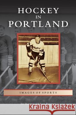 Hockey in Portland Jim Mancuso, Scott Petterson 9781531629540 Arcadia Publishing Library Editions - książka