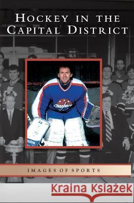 Hockey in the Capital District Jim Mancuso 9781531627331 Arcadia Publishing Library Editions - książka