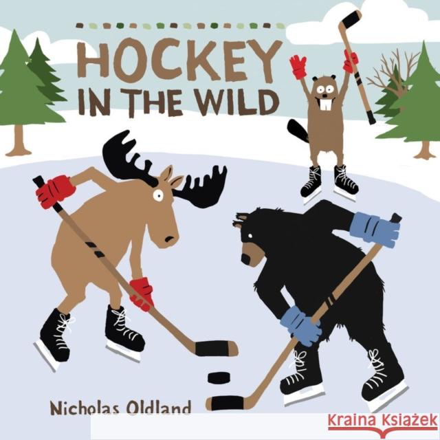 Hockey in the Wild Oldland, Nicholas 9781525302411 Kids Can Press - książka