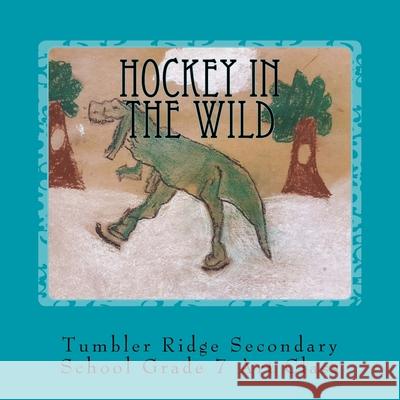Hockey In the Wild Tumbler Ridge Second Grad 9781988447322 Fictitious Ink Publishing - książka