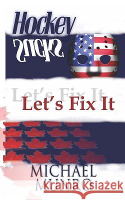 Hockey Sucks: Let's Fix It Michael Munro 9781988257150 Blue Swell - książka