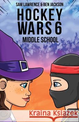 Hockey Wars 6: Middle School Lawrence, Sam 9781988656427 Indie Publishing Group - książka