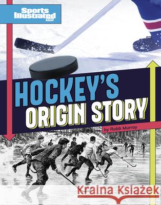 Hockey's Origin Stories Robb Murray 9781669090113 Capstone Press - książka